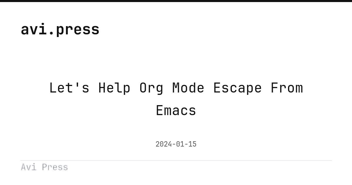 Let's Help Org Mode Escape From Emacs